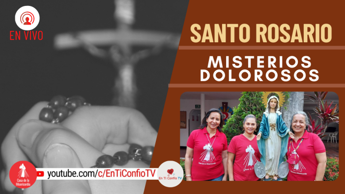 Santo Rosario Misterios Dolorosos / 10 de Agosto del 2021
