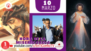 Hora de la Misericordia / 10 de Marzo del 2020