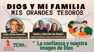 La confianza y nuestra imagen de Dios   / Dios y mi Familia mis Grandes Tesoros