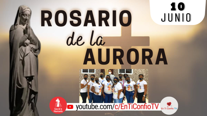 Santo Rosario de la Aurora  / 10 de Junio del 2023
