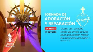 Jornada 24 Horas de Adoración y Reparación / 31 de Octubre 2021