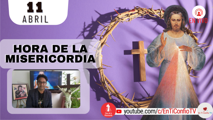 Hora de la Misericordia / 11 de Abril del 2022