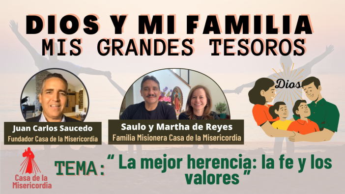 La mejor herencia: la fe y los valores / Dios y mi Familia mis Grandes Tesoros