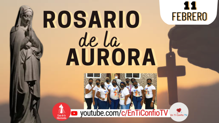 Santo Rosario de la Aurora  / 11 de Febrero del 2023