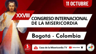 28 Congreso Internacional de la Misericordia / 11 de Octubre del 2025