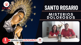 Santo Rosario Misterios Dolorosos / 12 de Abril del 2022