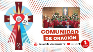 Comunidad de Oración Casa de la Misericordia Tv / 12 de Mayo del 2026