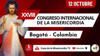 28 Congreso Internacional de la Misericordia / 12 de Octubre del 2025