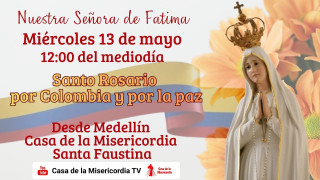 Santo Rosario por Colombia y por la Paz / 13 de Mayo de 2026