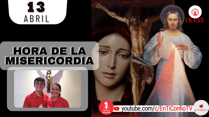 Hora de la Misericordia  / 13 de Abril del 2022