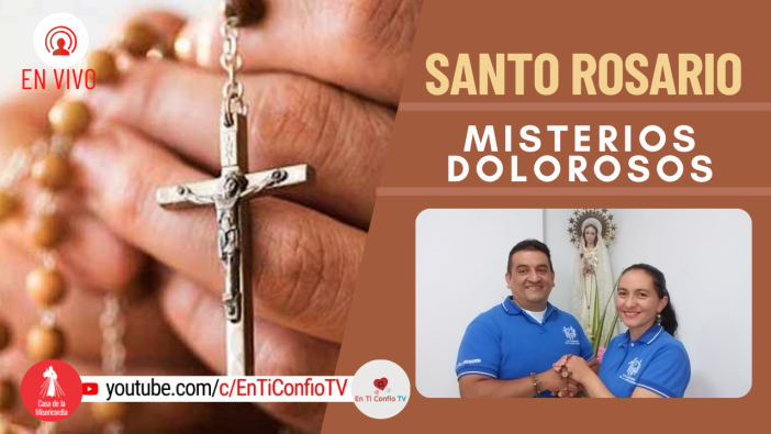 Santo Rosario Misterios Dolorosos / 13 de Agosto del 2021