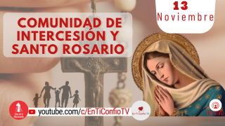 Comunidad de Intercesión y Santo Rosario / 13 de Noviembre del 2021