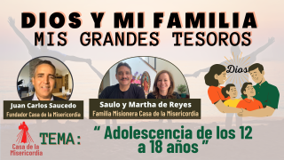 Adolescencia de los 12 a 18 años / Dios y mi Familia mis Grandes Tesoros