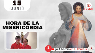 Hora de la Misericordia  / 15 de Junio del 2022