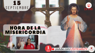 Hora de la Misericordia / 15 de Septiembre del 2021