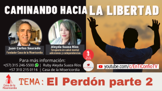 El Perdón parte 2 / Caminando hacia la libertad 