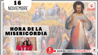 Hora de la Misericordia / 16 de Noviembre del 2021
