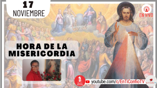 Hora de la Misericordia / 17 de Noviembre del 2021