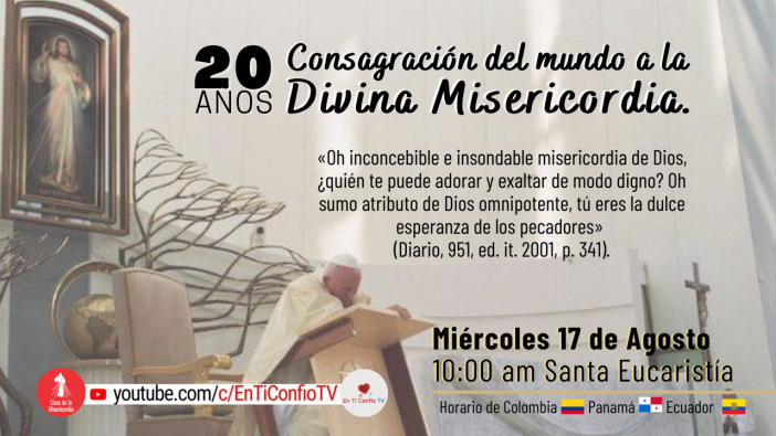 20º Aniversario de la Consagración del Mundo a la Divina Misericordia / 17 de Agosto del 2022