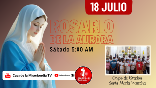 Santo Rosario de la Aurora  / 18 de Julio del 2026