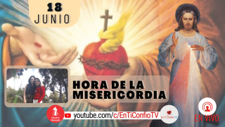 Hora de la Misericordia / 18 de Junio del 2021