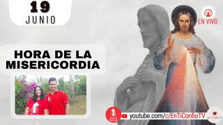 Hora de la Misericordia  / 19 de Junio del 2022