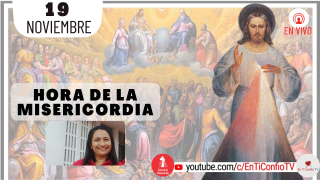 Hora de la Misericordia / 19 de Noviembre del 2021