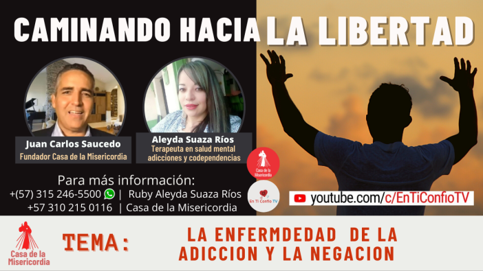 Caminando Hacia la Libertad /La enfermedad de la adicción y la negación