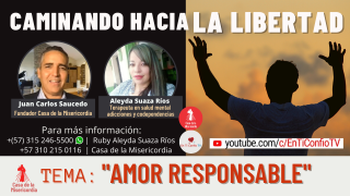 Amor Responsable / Caminando hacia la libertad 
