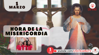 Hora de la Misericordia / 1 de Marzo del 2022