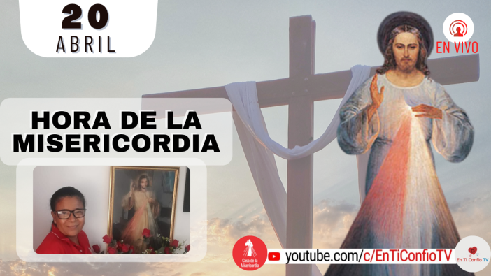Hora de la Misericordia  / 20 de Abril del 2022