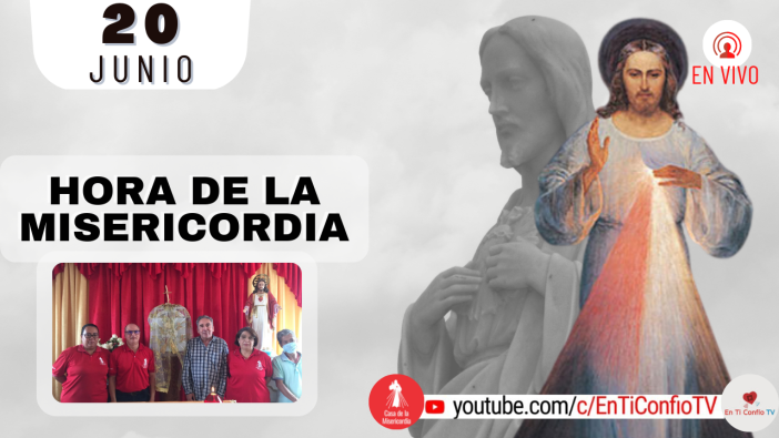 Hora de la Misericordia  / 20 de Junio del 2022