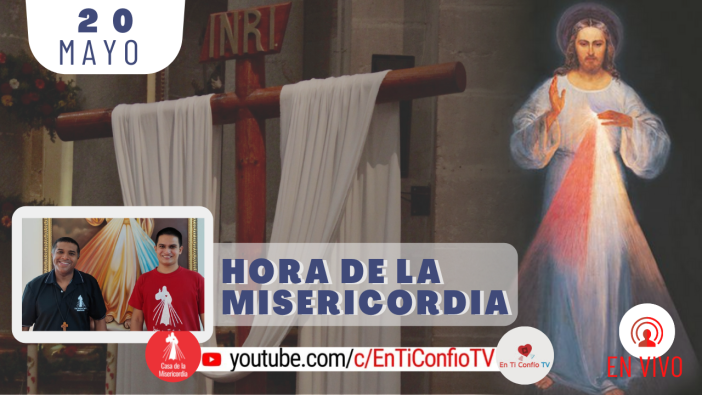 Hora de la Misericordia / 20 de Mayo del 2021