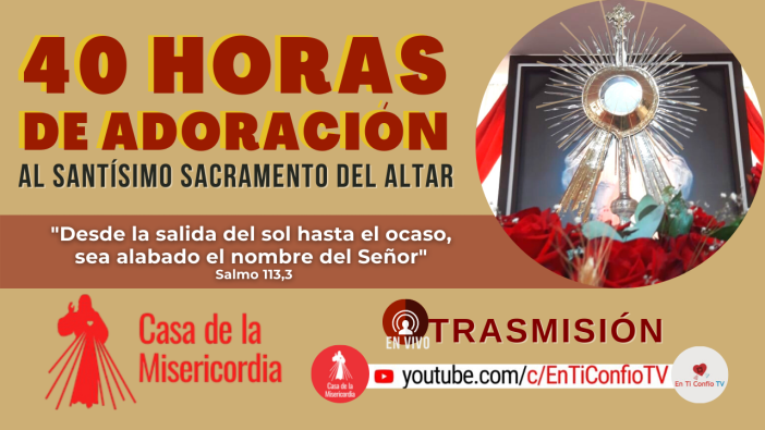 40 Horas de Adoración a Jesús Eucaristía / 20 de Agosto del 2021