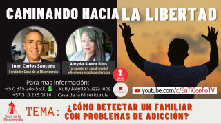 Cómo detectar un familiar con problemas de adicción / Caminando hacia la libertad