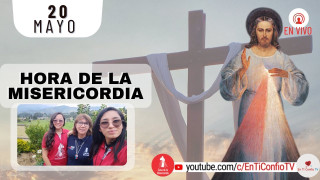 Hora de la Misericordia  / 20 de Mayo del 2022