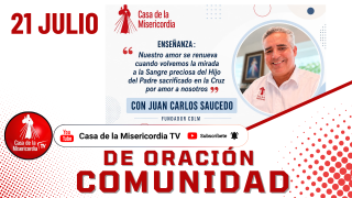 Comunidad de Oración Casa de la Misericordia Tv / 21 de Julio del 2026