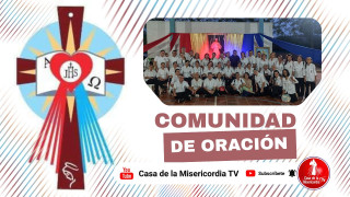 Comunidad de Oración Casa de la Misericordia Tv / 21 de Abril del 2026