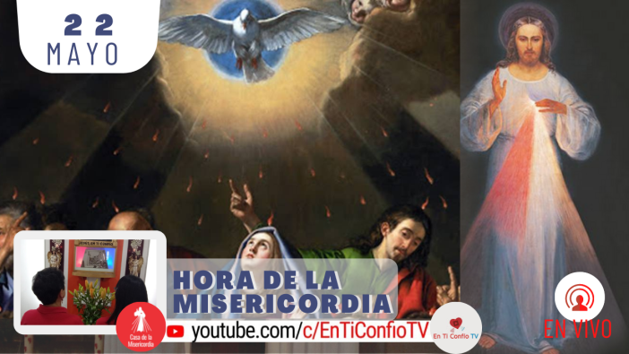 Hora de la Misericordia / 22 de Mayo del 2021