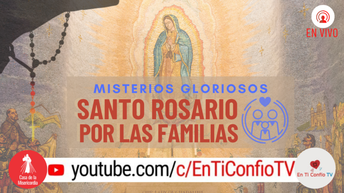 Santo Rosario por las Familias / 22 de Agosto del 2021