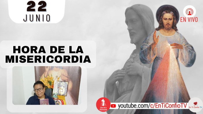 Hora de la Misericordia  / 22 de Junio del 2022