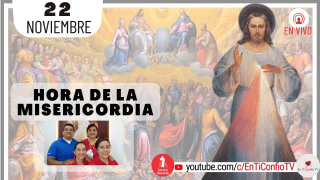 Hora de la Misericordia / 22 de Noviembre del 2021