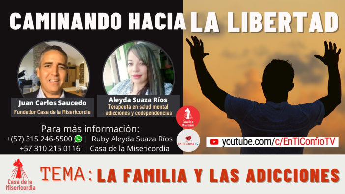 La familia y las adicciones / Caminando hacia la libertad