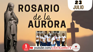 Santo Rosario de la Aurora / 23 de Julio del 2022