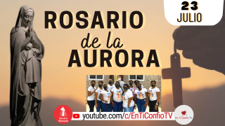 Santo Rosario de la Aurora / 23 de Julio del 2022
