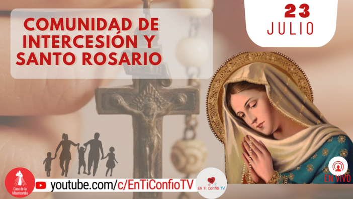 Comunidad de Intercesión y Santo Rosario / 23 de Julio del 2022