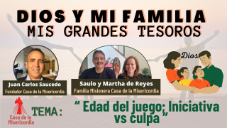 Edad del Juego; Iniciativa vs Culpa / Dios y mi Familia mis Grandes Tesoros