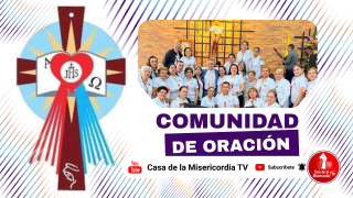 Comunidad de Oración Casa de la Misericordia Tv / 24 de Febrero del 2026
