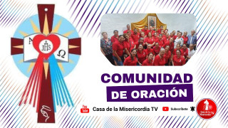 Comunidad de Oración Casa de la Misericordia Tv / 24 de Marzo del 2026