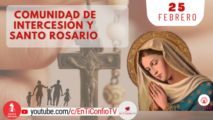 Comunidad de Intercesión y Santo Rosario /25 de Febrero del 2023
